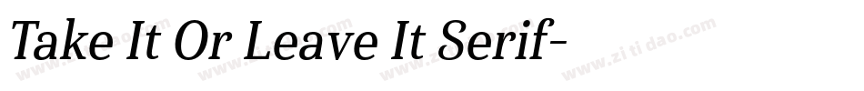 Take It Or Leave It Serif字体转换